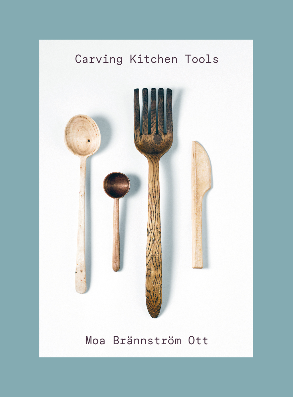 Moa Brännström Ott: Carving Kitchen Tools Cover