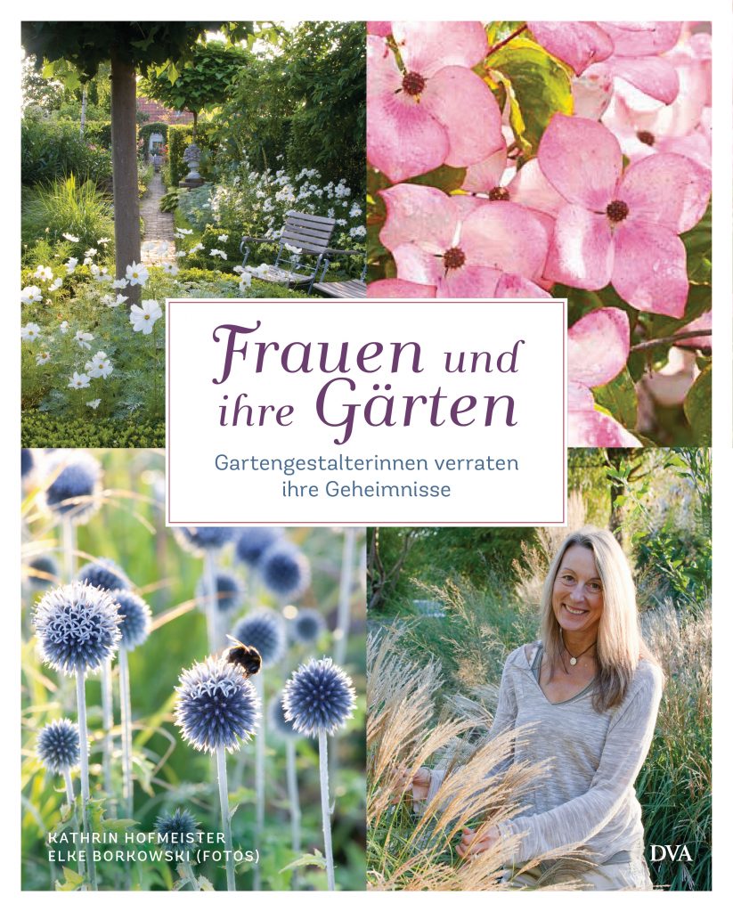 »Frauen und ihre Gärten« von Kathrin Hofmeister, Elke Borkowski, DVA