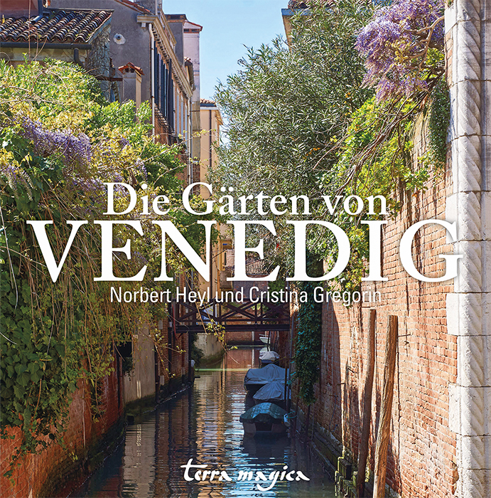 »Die Gärten von Venedig«, Terra Magica Verlag, 2017, von Norbert Heyl und Cristina Gregorin.