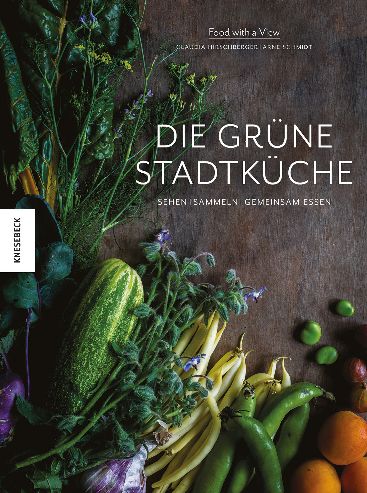 »Die grüne Stadtküche« Sehen, sammeln, gemeinsam essen, Das Cover des Buches von Claudia Hirschberger, Arne Schmidt Food with a view, Knesebeck Verlag 2017
