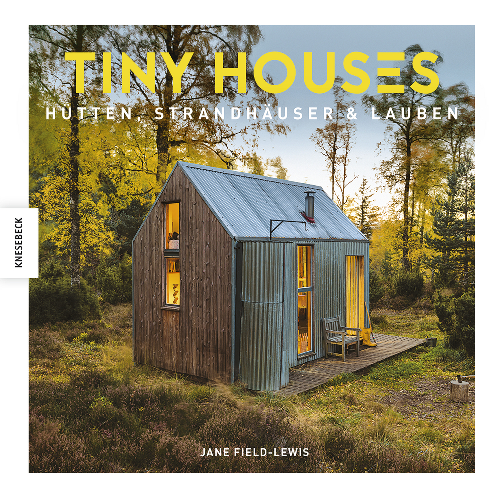 Tiny Houses, Cover, von Jane Field-Lewis. Knesebeck Verlag 2017. Die Rezension ist von wohnbuchbüro.